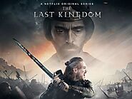 The Last Kingdom Season 5 will soon be out on Netflix - The Next Hint
