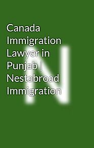 Canada Immigration Lawyer in Punjab | Nestabroad Immigration - Wattpad