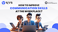 How To Improve Communication Skills At The Workplace?