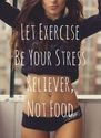 Exercise is the Remedy for Stress, Not Food