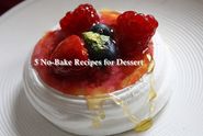 5 No-Bake Recipes for Dessert