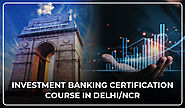 Investment Banking Course In Delhi - 100% Placement Support