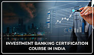 Investment Banking Course In India - Placements & Certification