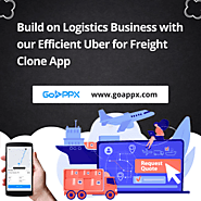 Build on Logistics Business with our Efficient Uber for Freight Clone App