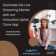 Dominate the Live Streaming Market with our Innovative Uplive Clone App