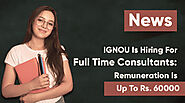 IGNOU Is Hiring For Full Time Consultants: Remuneration Is Upto Rs. 60000