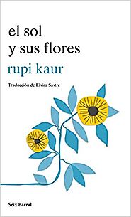 El sol y sus flores. Rupi Kaur