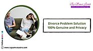 Divorce Problem Solution 100% Genuine and Privacy