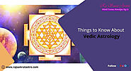 Things to Know About Vedic Astrology - JustPaste.it