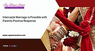 Intercaste Marriage is Possible with Parents Positive Response