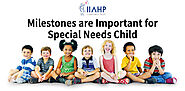Why Milestones are Important for Special Needs Child | IIAHP