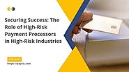 Navigating High-Risk Business Transactions: Choosing the Right Payment Gateway for Secure Processing | by Paycly0 | F...