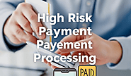 High-Risk Payment Processing: Everything You Need to Know to Protect Your Business