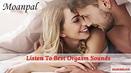 Listen To Best Orgasm Sounds - Moanpal