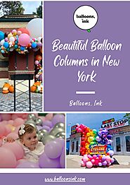 Amazing Balloon Columns in New York - Balloons, Ink