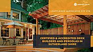 Certified & Accredited Deck Builders and Pergolas in Sutherland Shire