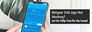 Netgear Orbi App Not Working? Let Us Help You Fix the Issue!