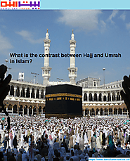 What is the contrast between Hajj and Umrah in Islam?