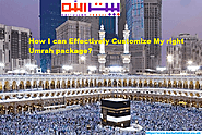 How I can Effectively Customize My right Umrah package?
