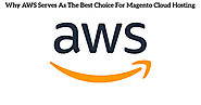 Why AWS Serves As The Best Choice For Magento Cloud Hosting