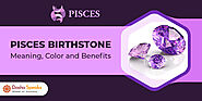 Pisces Birthstone - Meaning, Color and Benefits