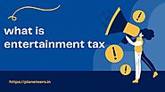 what is entertainment tax - Entertainment Planet