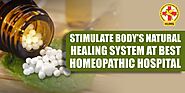 Stimulate body’s natural healing system at best homeopathic hospital