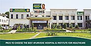 Pros To Choose The Best Ayurvedic Hospital & Institute For Healthcare