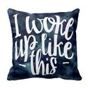 I Woke Up Like This Handwritten Funny Quote Throw Pillow