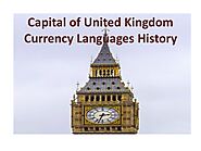 Capital of UK: Capital Cities of the United Kingdom Currency Languages