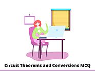 Circuit Theorems and Conversions MCQ Test