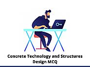 Concrete Technology and Structures Design MCQ Test