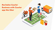 Revitalize Courier Business with Courier app like Uber