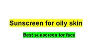 Sunscreen for oily skin by SEOdetoxie dgtl - Issuu