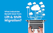 What Industries Benefit Most from Lift & Shift Migration?