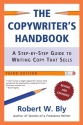 The Copywriter's Handbook, Third Edition: A Step-By-Step Guide To Writing Copy That Sells
