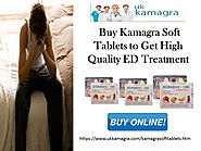 Buy Kamagra Soft Tablets to Get High Quality ED Treatment