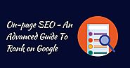 On-page SEO - An Advanced Guide To Rank on Google