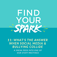 Whats the Answer when Social Media & Bullying Collide - The SPARK Mentoring Program