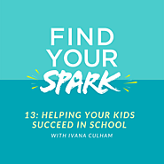 Helping Your Kids Succeed in School with Ivana Culham - The SPARK Mentoring Program