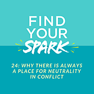 Why There is Always a Place for Neutrality in Conflict - The SPARK Mentoring Program