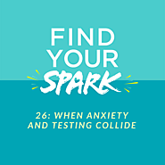 When Anxiety and Testing Collide - The SPARK Mentoring Program