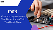 Some Problems That Require Laptop Repair - IDSN