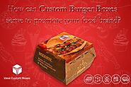 How can Custom Burger Boxes serve to promote your food Brand