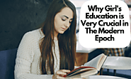 Why Girl's Education is Very Crucial in The Modern Epoch