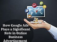 How Google Ads Plays a Significant Role in Online Business Advertisement