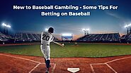 New to Baseball Gambling – Some Tips For Betting on Baseball – Cam sports