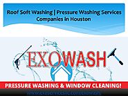 Roof Soft Washing | Pressure Washing Services Companies in Houston