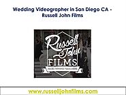 Wedding Videographer in San Diego CA - Russell John Films