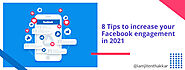 8 Tips to increase your Facebook engagement in 2021